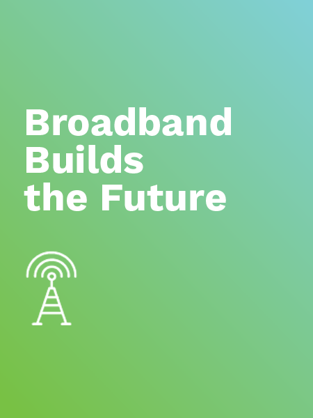 Broadband Builds the Future