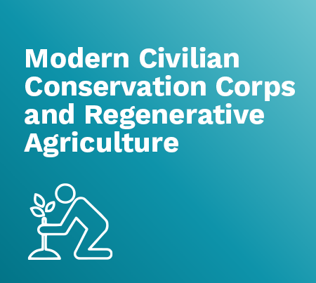 Modern Civilian Conservation Corps and Regenerative Agriculture