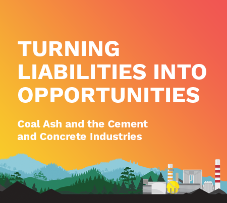 Turning Liabilities into Opportunities - Coal Ash and the Cement and Concrete Industries