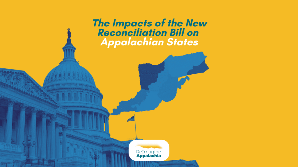 Image shows the Capitol building next to a map of Appalachia. Both highlighted in blue with a yellow background. This visualizations interprets how the reconciliation bill would impact Appalachia.